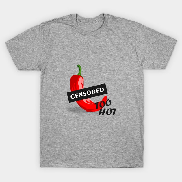 Too hot T-Shirt by Kirilyukdesign